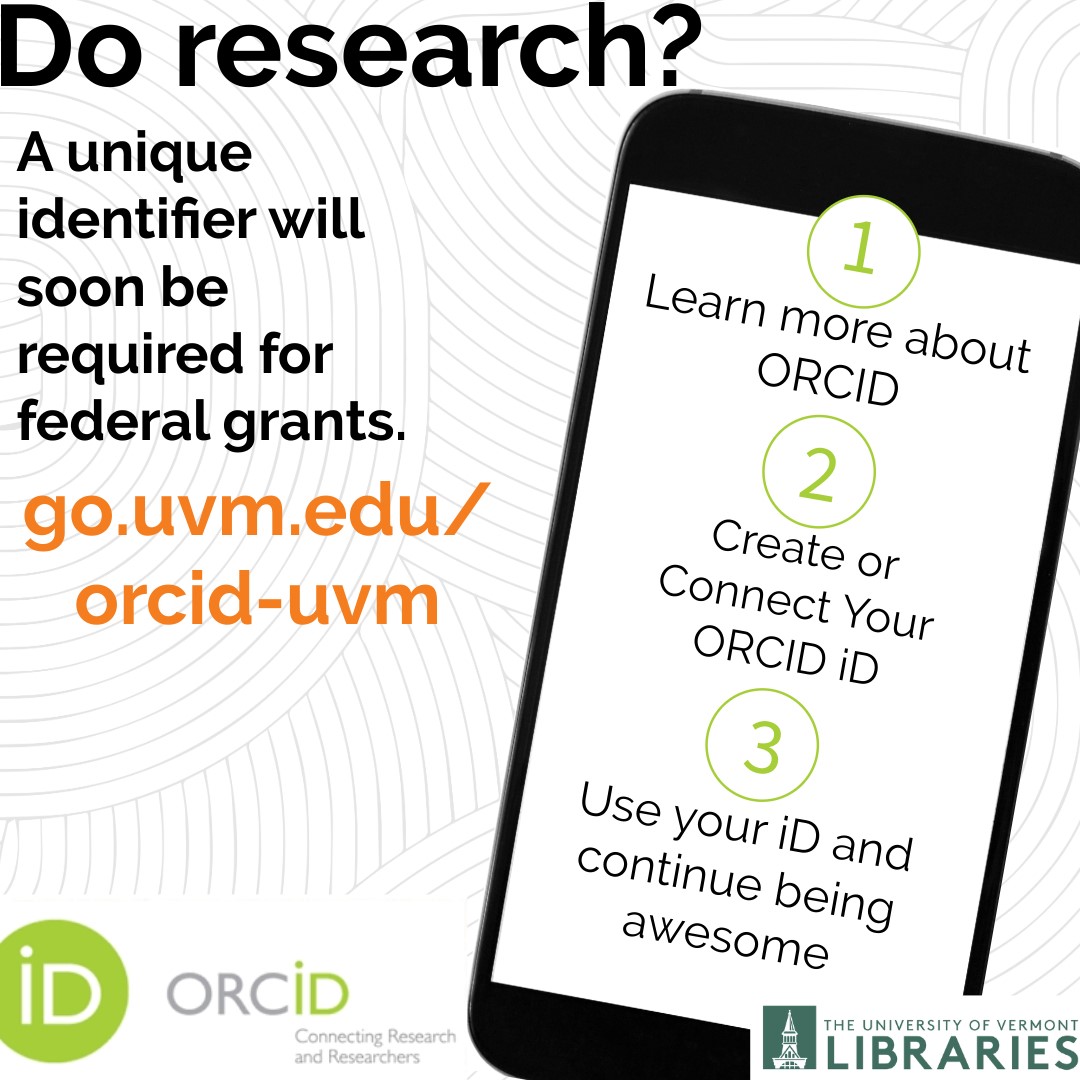 Give your research the visibility and safekeeping it merits by creating an ORCID® iD! #UVM has recently become a member organization of ORCID and has built a university integration to connect our institution with your ORCID record/profile. As a researcher, your ORCID iD is a sixteen-digit unique and persistent digital identifier that distinguishes you from every other researchers and ensures that your work is easily discoverable and accessible. By 2025, U.S. federal funding agencies will require researchers to have a unique identifier when applying for federal grants. This will help you get credit for your research outputs and streamline your reporting obligations for grants and awards. To register for an iD and connect it to UVM, visit go.uvm.edu/orcid-uvm.