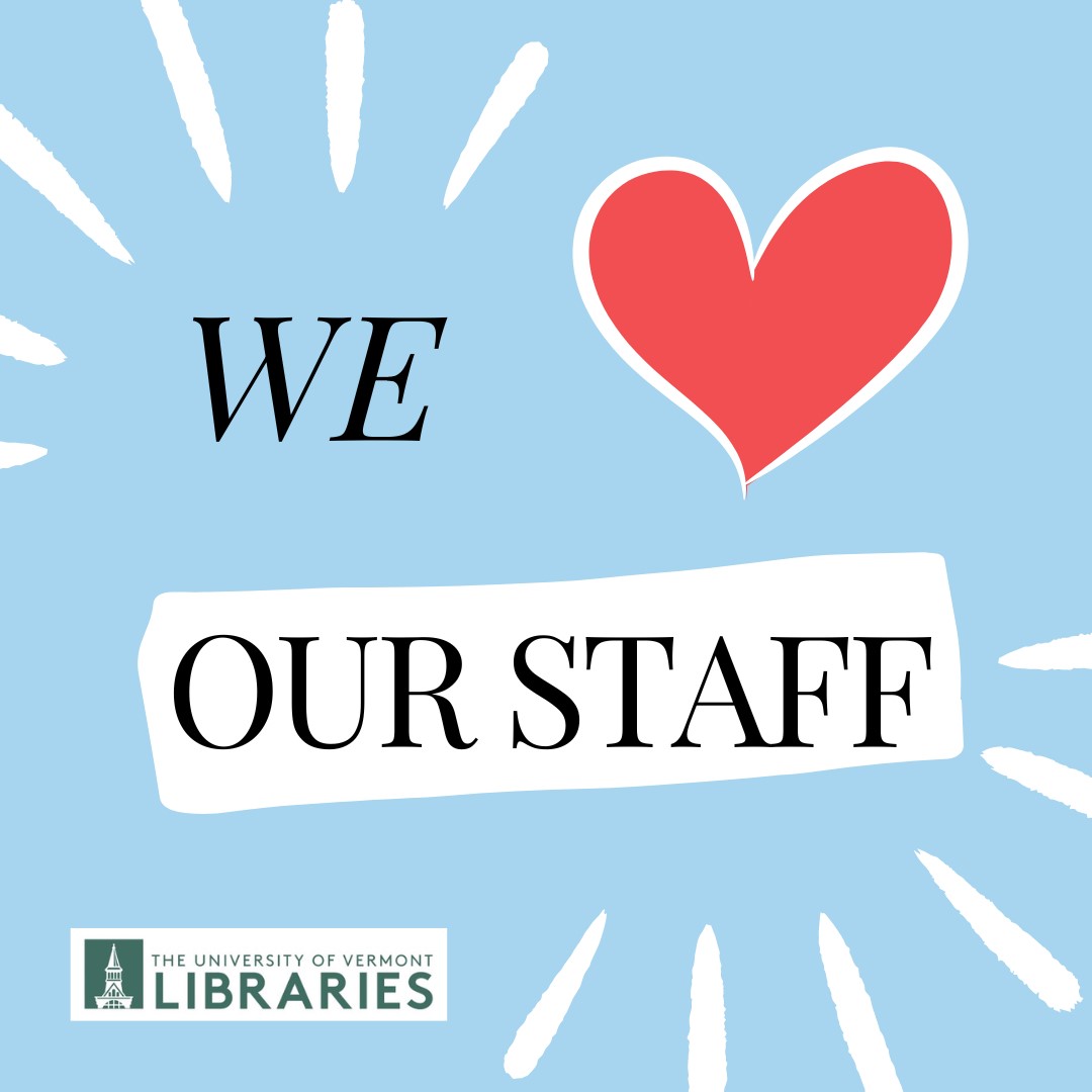 To all of our amazing staff, at #uvmlibraries and beyond, we're so happy you're with us!! Happy #staffappreciationweek !!! #uvm #danahealthscienceslibrary #silverspecialcollections #howelibrary #uvmstaff #staffappreciation