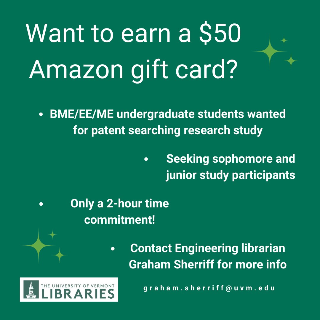 Engineering students, participate in a research study and earn $50! We want your input on patent searching databases.  Are they easy to use? Can you find what you’re looking for? Help us find out! #uvmlibraries #uvm #uvmcems #uvmresearch #howememoriallibrary @uvmcems @uvmcemsstudentservices
